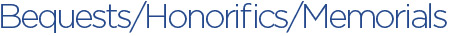 Bequests/Honorifics/Memorials