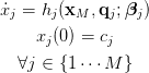 x˙j = hj (xM ,qj;βj) xj(0) = cj ∀j ∈ {1⋅⋅⋅M }

