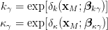 kγ = exp [δk(xM ;βk γ)]
κγ = exp [δκ(xM ;β κγ)]
